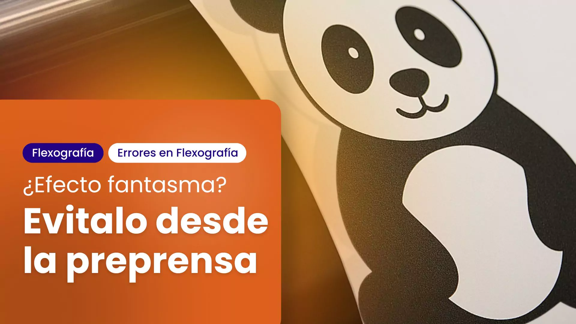 Impresión flexográfica con efecto fantasma en imagen de panda; texto informativo sobre cómo evitar este error desde la etapa de preprensa.