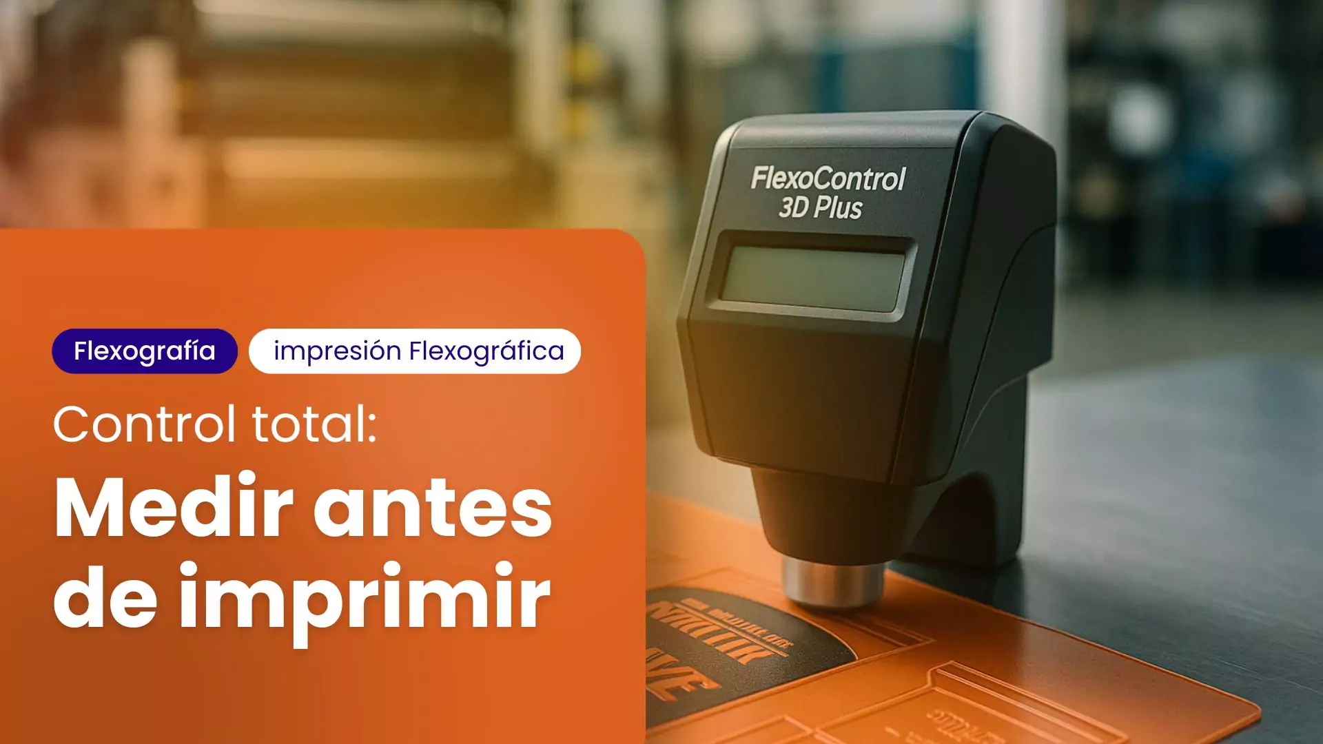 dispositivo FlexoControl 3D Plus midiendo relieve de clisé flexográfico